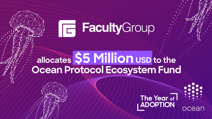 Faculty Group allocates USD$5 Million to invest in Ocean Protocol ecosystem fund